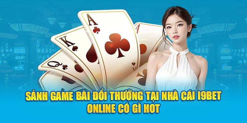 Đánh game bài đổi thưởng đa thể loại hiện đại và truyền thống