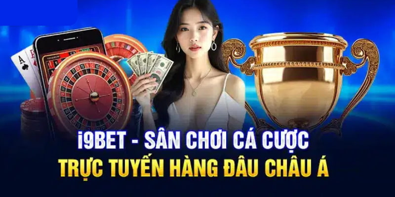 Giới thiệu i9BET đến tất cả cược thủ yêu thích soi kèo, cá cược